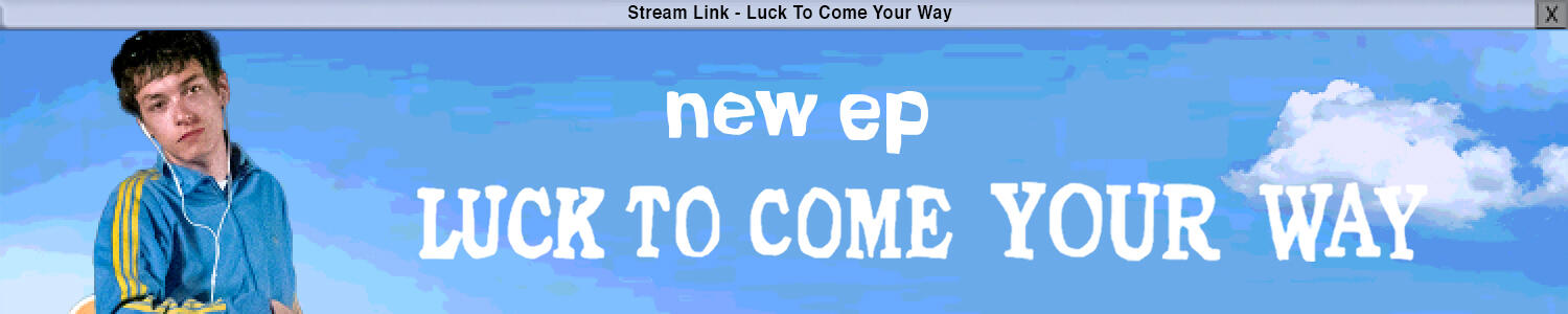 Stream Link - Luck To Come Your Way
